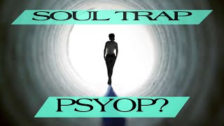 Is The SOUL TRAP A PSYOP  PRETENDING vs MANIFESTING SOULTRAP MATRIX OPENPANEL [upl. by Lucienne]