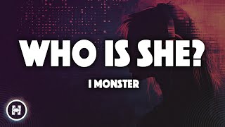 I Monster  Who Is She Lyrics [upl. by Euv501]