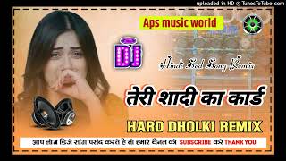 Teri Shadi Ka Card  Hard Dholki Remix  Dj Hindi Sad Song  APS MUSIC WORLD [upl. by Drapehs]