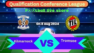 🛑LIVE Kilmarnock VS Tromsoe  Qualification Conference League  Full Match Live Streaming [upl. by Gavrielle]