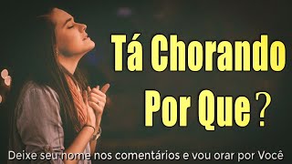 Louvores e Adoração  Melhores Músicas Gospel Mais Tocadas  Hinos Evangélicos Tá Chorando Por Quê [upl. by Aehs]