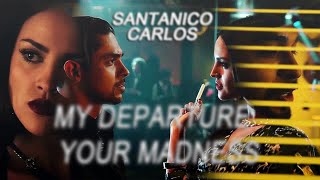 Ｓａｎｔａｎｉｃｏ ＆ Ｃａｒｌｏｓ；Ｍｙ ｄｅｐａｒｔｕｒｅ － ｙｏｕｒ ｍａｄｎｅｓｓ？ [upl. by Aetnahs468]