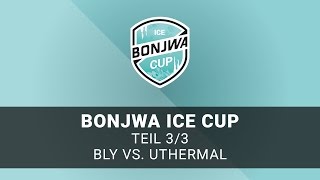 Bonjwa Ice Cup  Teil 33  Bly vs uThermal [upl. by Batory689]