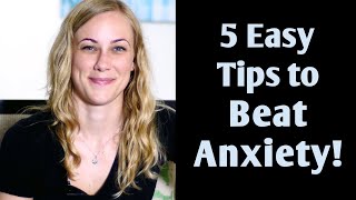 5 Easy Tips to Beat Anxiety [upl. by Nnaihs654]