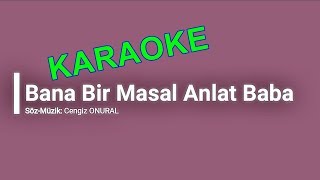 Bana Bir Masal Anlat BabaKARAOKE [upl. by Atselec]