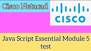 Cisco Netacad Java Script Essintial JSE Modul 5 Test 100 score module  CISCO [upl. by Arakal]