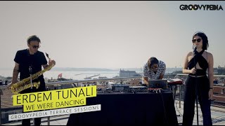 Erdem Tunalı  We Were Dancing  Groovypedia Terrace Sessions [upl. by Barabbas]