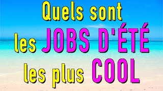 QUELS SONT LES JOBS DÉTÉ LES PLUS COOL [upl. by Omsare307]