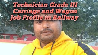 Technician Grade III Carriage and Wagon Job Profile in Railway [upl. by Tutto]