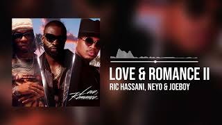 Ric Hassani Neyo and Joeboy  Love amp Romance II Official Audio [upl. by Mcgrath]