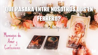 ❤️QUE PASARA ENTRE NOSOTROS DOS EN FEBRERO 2024🤔 CONFESIONES DE AMOR 🔥❣️🔥 TAROT INTERACTIVO AMOR [upl. by Enerod]