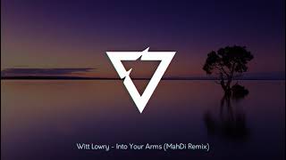 Witt Lowry  Into Your Arms MahDi Remix [upl. by Kinnie]