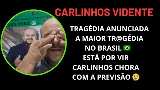 CARLINHOS VIDENTE CHORA COM A PREVISÃO ESTÁ POR VIR A MAIOR TRGÉDIA NO BRASIL 🇧🇷 carlinhosvidente [upl. by Jacobs268]