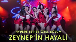 ZEYNEPİN HAYALİ  HYPERS SERIES ÖZEL BÖLÜM [upl. by Nalepka]