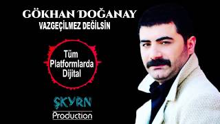 GÖKHAN DOĞANAY VAZGEÇİLMEZ DEĞİLSİN [upl. by Ycram59]