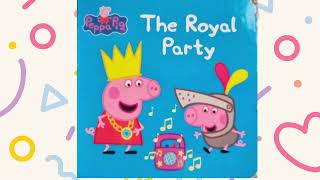 PEPPA PIG THE ROYAL PARTY READ ALOUD BOOK FOR KIDS [upl. by Erdnael]