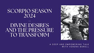 Scorpio Season 2024 – Divine Desires Somatic Security and the Pressure to Transform [upl. by Tilly]