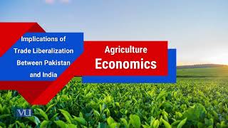 Implications of Trade Liberalization Between Pakistan and India  Agriculture  ECO608Topic207 [upl. by Noillid]