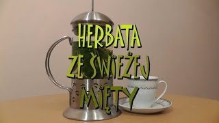 Herbata ze świezej mięty  Smakkujawpl HD [upl. by Ahsal]