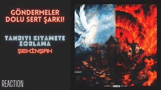 GÖNDERMELER DOLU SERT ŞARKI  Şehinşah  Tanrıyı Kıyamete Zorlama REACTION  sohbet [upl. by Eleahcim]