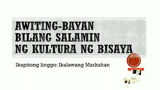 AwitingBayan bilang Salamin ng Kultura ng Bisaya  Ikapitong linggo  Ikalawang Markahan [upl. by Inanuah]