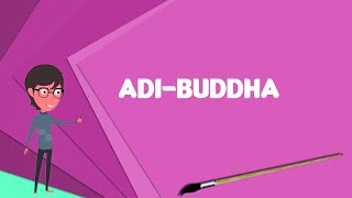 What is AdiBuddha Explain AdiBuddha Define AdiBuddha Meaning of AdiBuddha [upl. by Ylil]