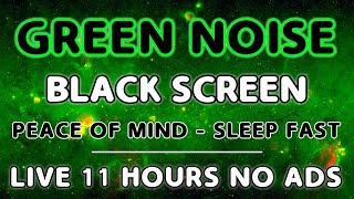 Green Noise Sound for Mind Relaxation  Black Screen for Sleep  Sound for 11 Hours  No Ads [upl. by Ahsinal951]