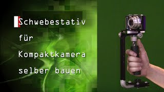 Schwebestativ Steadycam für Kompaktkamera selber bauen DIY Deutsch [upl. by Heron]