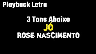 Jó  Rose Nascimento ▶ 3 Tons Abaixo PLAYBACK COM LETRA [upl. by Atikin]