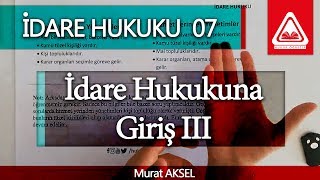 İDARE HUKUKU 07  İdare Hukukuna Giriş III  Murat AKSEL [upl. by Jeanelle]