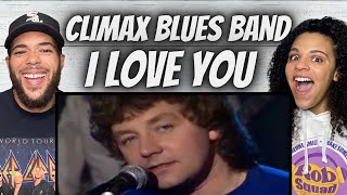 FIRST TIME HEARING Climax Blues Band  I Love You REACTION [upl. by Alysoun221]