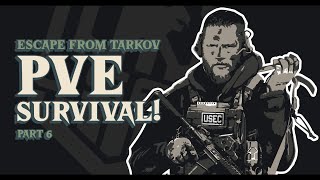 Escape From Tarkov PVE Season 1  Ep 6 Survival [upl. by Curcio]