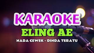 DINDA TERATU  ELING AE II KARAOKE  NADA CEWEK [upl. by Hertberg]