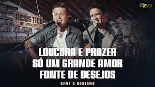 Renê amp Adriano  Loucura E Prazer  Só Um Grande Amor  Fonte De Desejos  Acústico De Primeira [upl. by Ehtnax780]