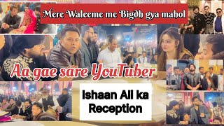 Mere Waleeme me bigad gya mahol  Vlog1Ishaan Ali ki shadi ka ReceptionIshaan Ali ka Reception [upl. by Yenitsed416]