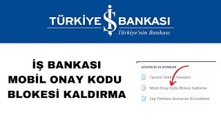 İş Bankası Mobil Onay Kodu Blokesi Nasıl Kaldırılır  Kimlik Taratma [upl. by Ingaberg]