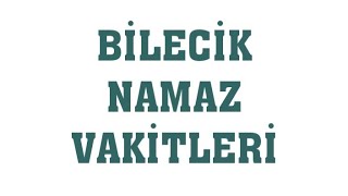 Bilecik Namaz Vakitleri [upl. by Jeremy]