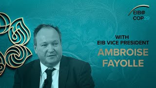 Conversation with EIB VicePresident Ambroise Fayolle at COP 29 [upl. by Aettam546]