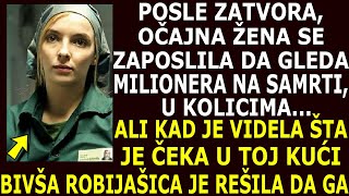 KAD JE IZAŠLA IZ ZATVORA ZAPOSLILA SE DA GLEDA MILIONERA NA SAMRTI ALI KAD JE STIGLA KOD NJEGA [upl. by Joan]