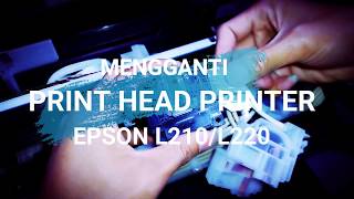 Cara Ganti Print Head Epson L220 L210 Dengan Mudah [upl. by Elleval76]