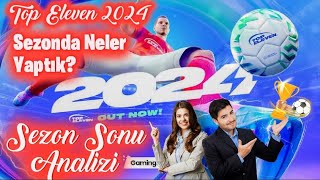 Top Eleven 2024  Sezonda Neler Yaptık  Sezon Sonu Analizi topeleven Nordeus [upl. by Thera]