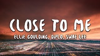 Ellie Goulding Diplo Swae Lee  Close To Me Lyrics [upl. by Everrs]