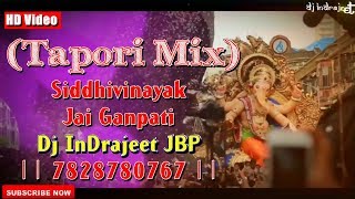 Siddhivinayak Jai Ganpati  Tapori Mix By Dj InDrajeet JBP  7828780767  Full HD [upl. by Enileme442]