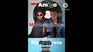 Amigo feat Hlanganyeta–Murhandziwa🔥🔥 [upl. by Ansilma]