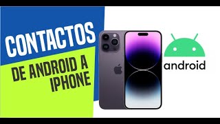 Pasar contactos de Android Gmail a iPhone ios Tutorial 2023 [upl. by Gastineau]