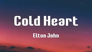 Cold Heart  Elton John Lyrics [upl. by Whitehurst]