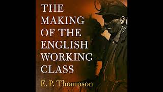 The Making of the English Working Class [upl. by Hellene]