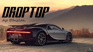 DROPTOP Ap Dhillon Gurinder Gill New latest song 2021 CAR BEATS [upl. by Repard]