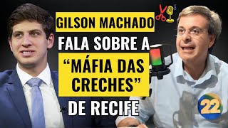 GILSON MACHADO FALA SOBRE A quotMÁFIA DAS CRECHESquot NO RECIFE [upl. by Ahsenet]