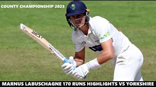 Marnus Labuschagne 170 Runs Highlights for Glamorgan vs Yorkshire in County Championship 2023 [upl. by Aicilat]